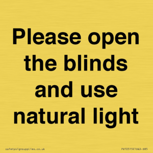 Please open the blinds and use natural light